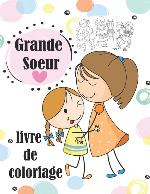 grande soeur livre de coloriage je vais etre cahier enfants 2 a 6 ans idee cadeau parfait pour la petite fille qui va feter l arriver d un bebe paperback walmart com livres animaux hd