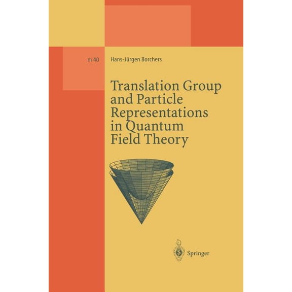 Lecture Notes in Physics Monographs Translation Group and Particle Representations in Quantum Field Theory, Book 40, (Paperback)