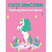 Cute Unicorn Coloring Book for Adults: An Adults Unicorn Designs for Stress Relief and Relaxation Perfect Ideas For Gift for Tenns Girls Vol-1 (Paperback)