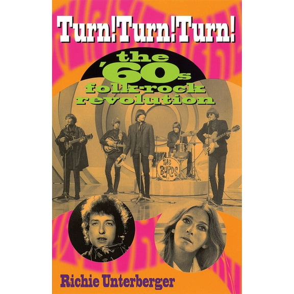 Turn! Turn! Turn!: The '60's Folk-Rock Revolution, (Paperback)