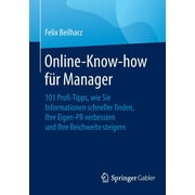 Online-Know-How Fr Manager : 101 Profi-Tipps, Wie Sie Informationen Schneller Finden, Ihre Eigen-PR Verbessern Und Ihre Reichweite Steigern (Paperback)