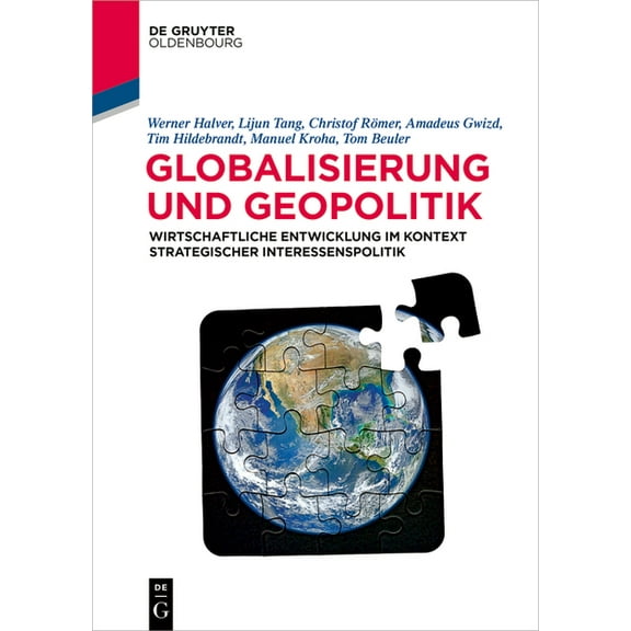 de Gruyter Studium Globalisierung Und Geopolitik: Wirtschaftliche Entwicklung Im Kontext Strategischer Interessenspolitik, (Paperback)