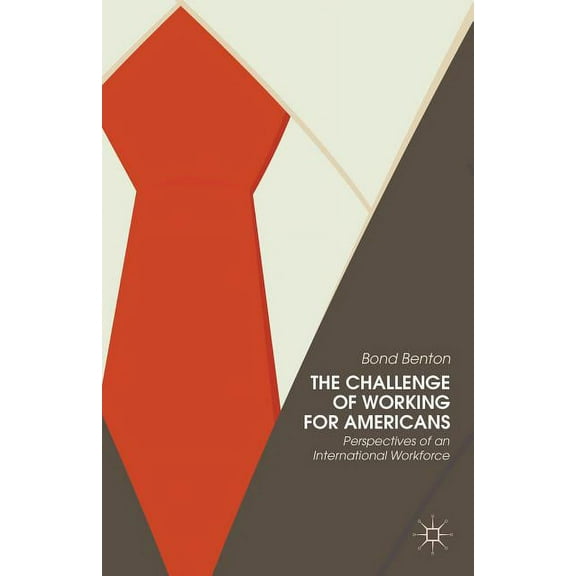 The Challenge of Working for Americans: Perspectives of an International Workforce, (Hardcover)