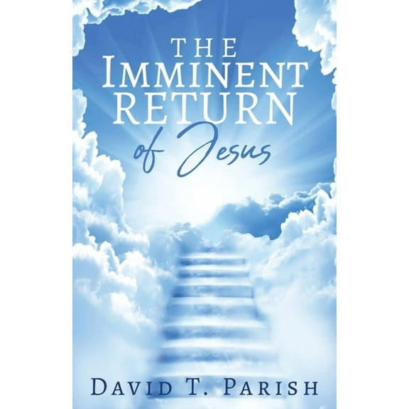 The Imminent Return of Jesus, (Paperback)