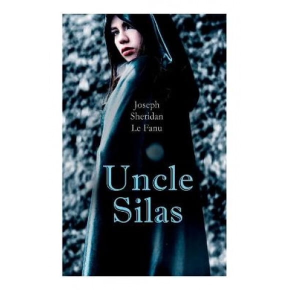 Uncle Silas: Gothic Mystery Thriller