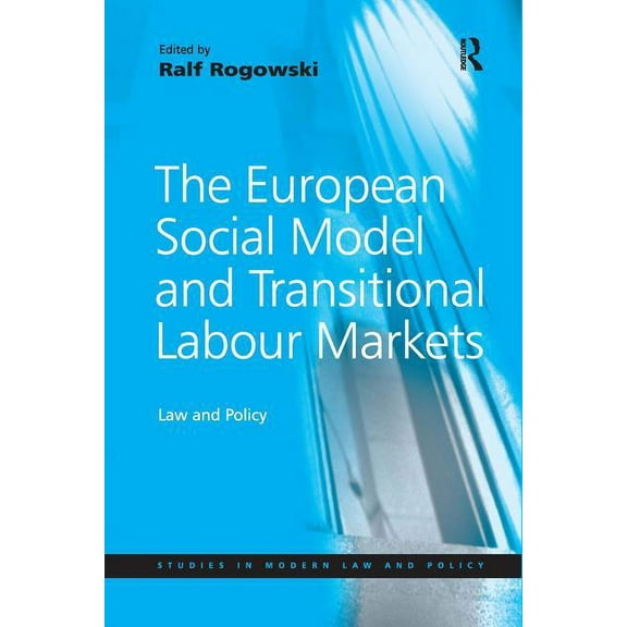 Studies in Modern Law and Policy The European Social Model and Transitional Labour Markets: Law and Policy, (Hardcover)