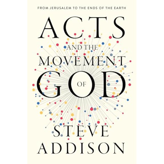 Pre-Owned Acts and the Movement of God: From Jerusalem to the Ends of the Earth (Paperback) 1955142335 9781955142335