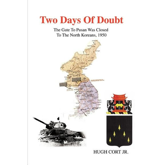 Two Days of Doubt: The Gate to Pusan Was Closed to the North Koreans, 1950 (Paperback)