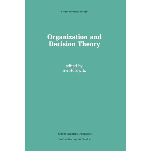 Recent Economic Thought Organization and Decision Theory, Book 18, (Paperback)