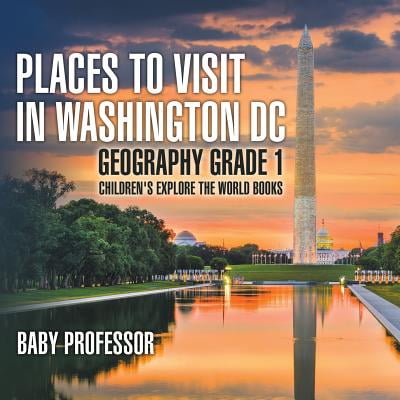 Places to Visit in Washington DC - Geography Grade 1 Children's Explore the World (Best Places To Visit In Washington State)