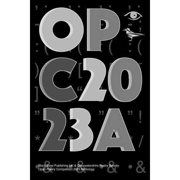 Opc2023a: Black Eyes Publishing UK & Gloucestershire Poetry Society Open Poetry Competition 2023 Anthology, (Paperback)