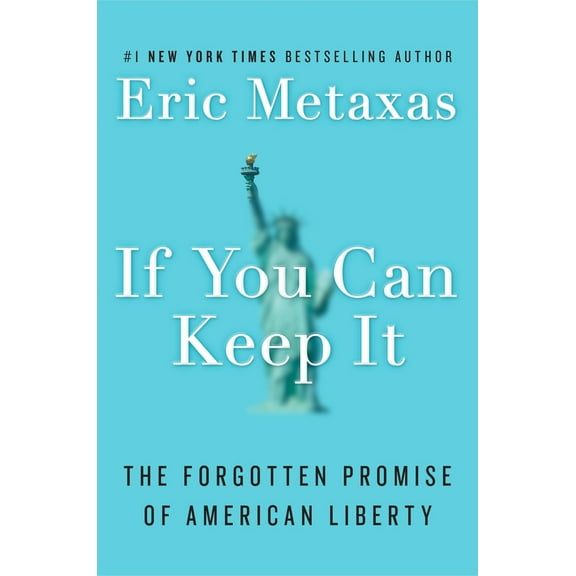 Pre-Owned If You Can Keep It: The Forgotten Promise of American Liberty (Hardcover) 1101979984 9781101979983