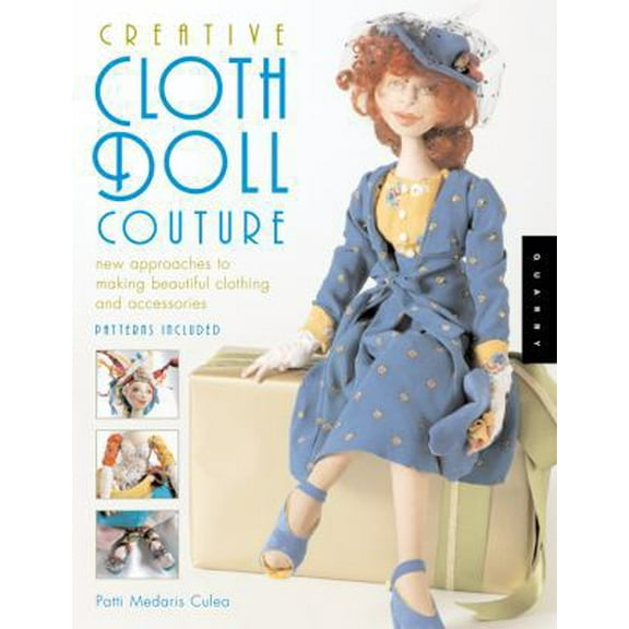 Pre-Owned Creative Cloth Doll Couture: New Approaches to Making Beautiful Clothing and Accessories (Paperback) 1592532179 9781592532179