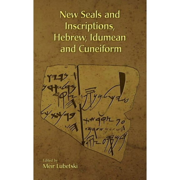 Hebrew Bible Monographs: New Seals and Inscriptions, Hebrew, Idumean and Cuneiform (Hardcover)