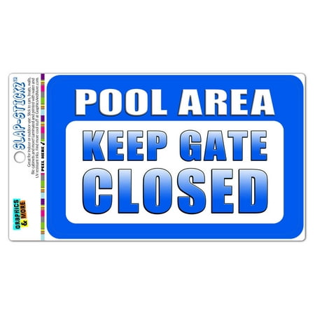 Pool Area Keep Gate Closed SLAP STICKZ(TM) Automotive Car Window Locker Bumper Sticker - No. (Best Trees For Pool Area)