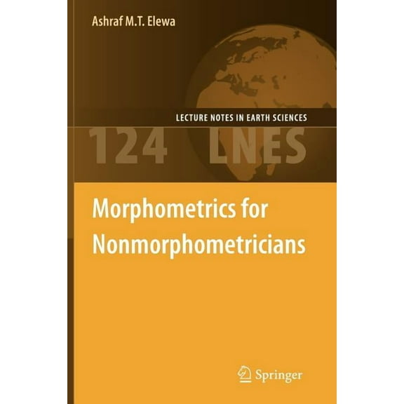 Lecture Notes in Earth Sciences Morphometrics for Nonmorphometricians, Book 124, (Paperback)