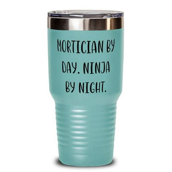 Unique Mortician, Mortician by Day. Ninja by Night, Birthday 30oz Tumbler For Mo