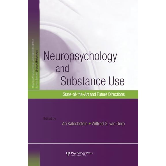 Studies on Neuropsychology, Neurology an Neuropsychology and Substance Use: State-of-the-Art and Future Directions, (Paperback)