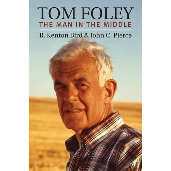 Congressional Leaders Tom Foley: The Man in the Middle, (Hardcover)