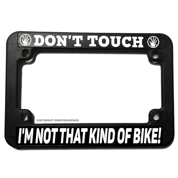Don't Touch Not That Kind of Bike Funny Joke Motorcycle License Plate Frame