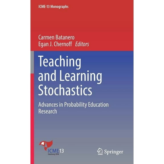 Icme-13 Monographs Teaching and Learning Stochastics: Advances in Probability Education Research, (Hardcover)