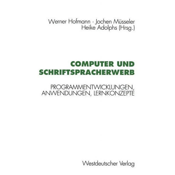 Computer Und Schriftspracherwerb: Programmentwicklungen, Anwendungen, Lernkonzepte, (Paperback)