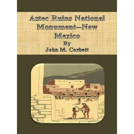 Aztec Ruins National Monument--New Mexico - eBook (Best Aztec Ruins In Mexico)