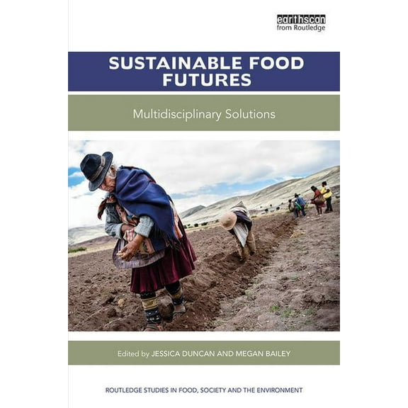 Routledge Studies in Food, Society and t Sustainable Food Futures: Multidisciplinary Solutions, (Paperback)