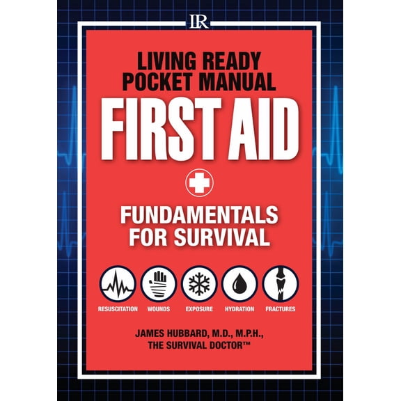 Living Ready Pocket Manual - First Aid: Fundamentals for Survival