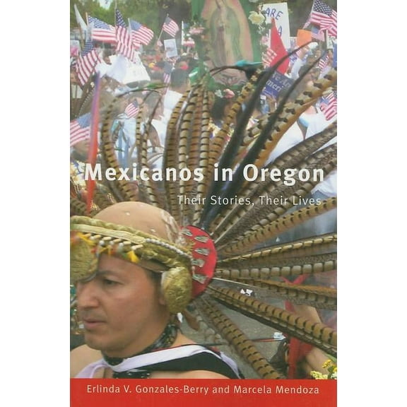 Mexicanos in Oregon : Their Stories, Their Lives (Paperback)