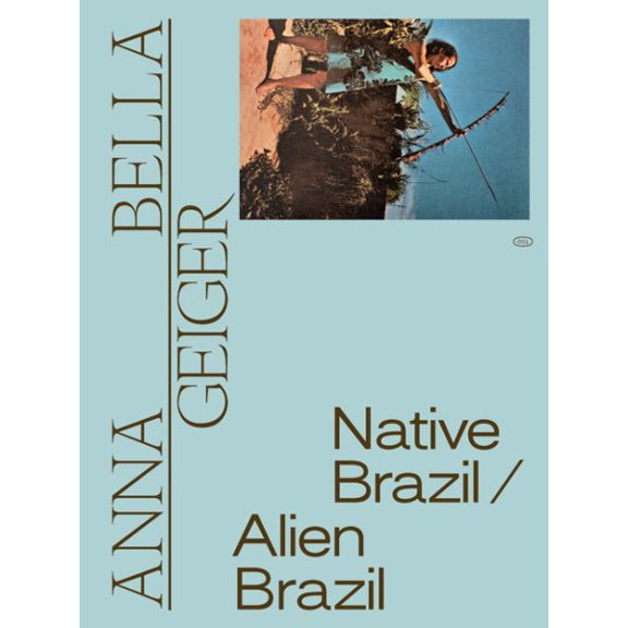 Pre-Owned Anna Bella Geiger: Native Brazil/Alien Brazil (Paperback)