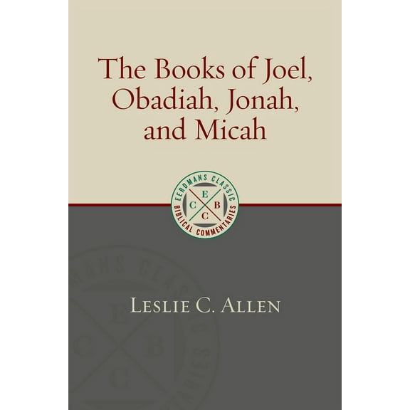 Eerdmans Classic Biblical Commentaries ( The Books of Joel, Obadiah, Jonah, and Micah, (Paperback)