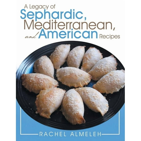 A Legacy of Sephardic, Mediterranean, and American Recipes (Paperback)