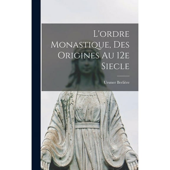 L'ordre monastique, des origines au 12e siecle (Hardcover)