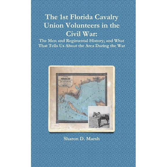 The 1st Florida Cavalry Union Volunteers in the Civil War, (Hardcover)