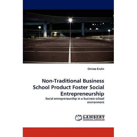 Non-Traditional Business School Product Foster Social (Best Schools For Social Entrepreneurship)