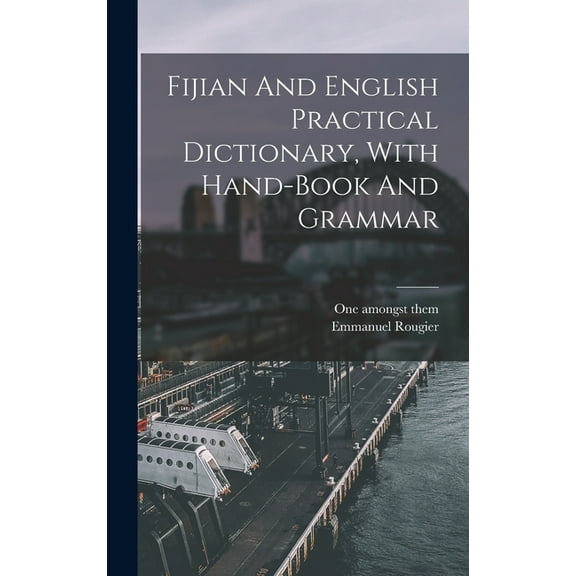 Fijian And English Practical Dictionary, With Hand-book And Grammar (Hardcover)