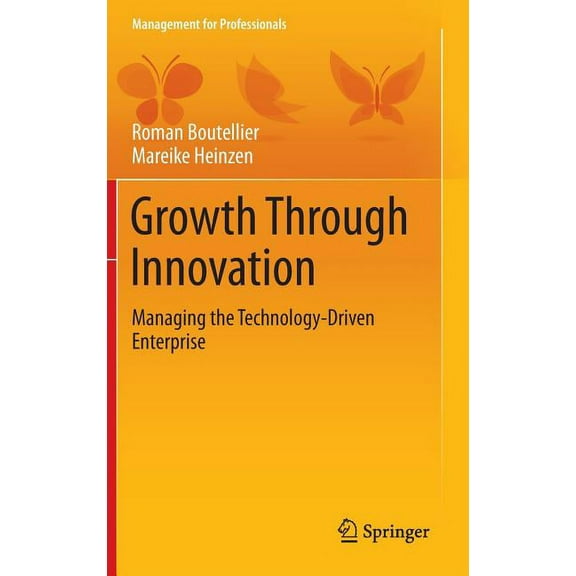 Management for Professionals Growth Through Innovation: Managing the Technology-Driven Enterprise, (Hardcover)