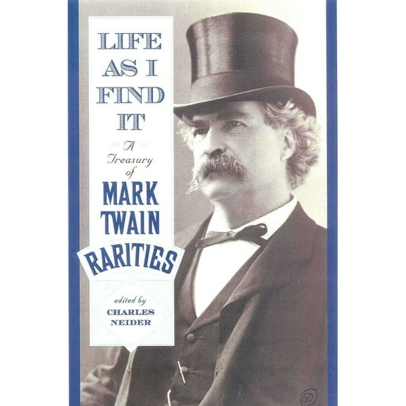 Life as I Find It: A Treasury of Mark Twain Rarities, (Paperback)