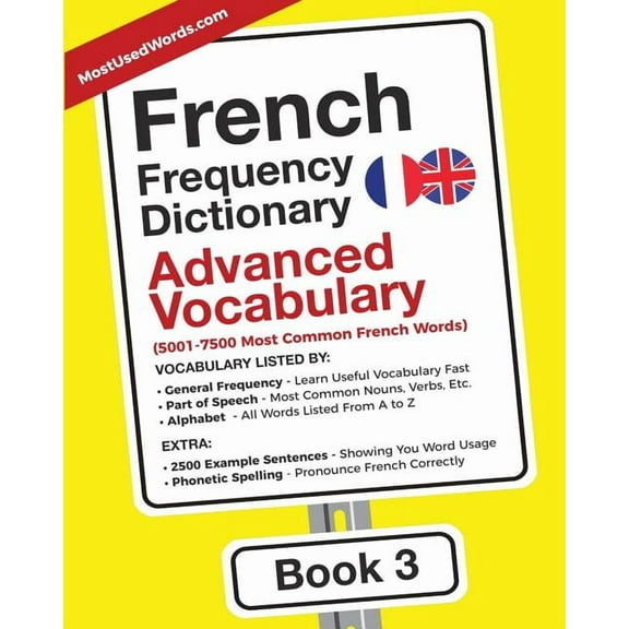 French-English French Frequency Dictionary - Advanced Vocabulary: 5001-7500 Most Common French Words, Book 3, (Paperback)
