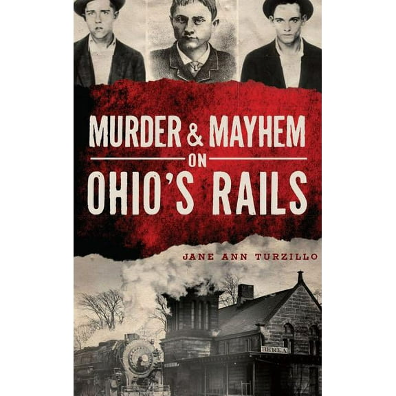 Murder & Mayhem on Ohio's Rails, (Hardcover)