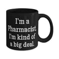 thumbnail image 2 of Pharmacist s F Men Women, I'm a Pharmacist. I'm kind of a big deal, Cute Pharmacist 15oz Mug, Cup From Friends, 2 of 2