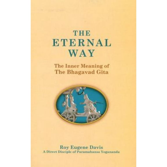 Pre-Owned The Eternal Way: The Inner Meaning of the Bhagavad Gita (Hardcover) 0877072485 9780877072485