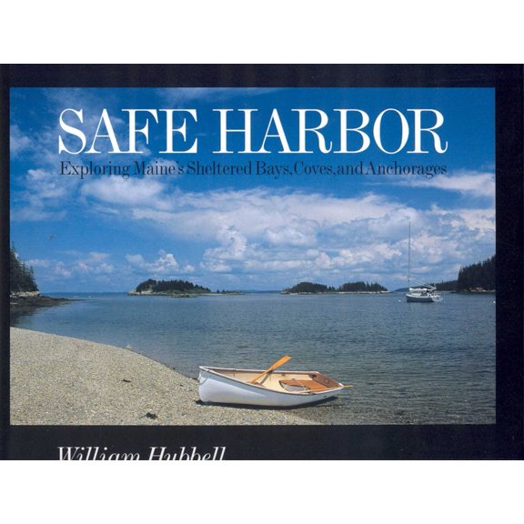 Safe Harbor: Exploring Maine's Protected Bays, Coves, and Anchorages, (Hardcover)