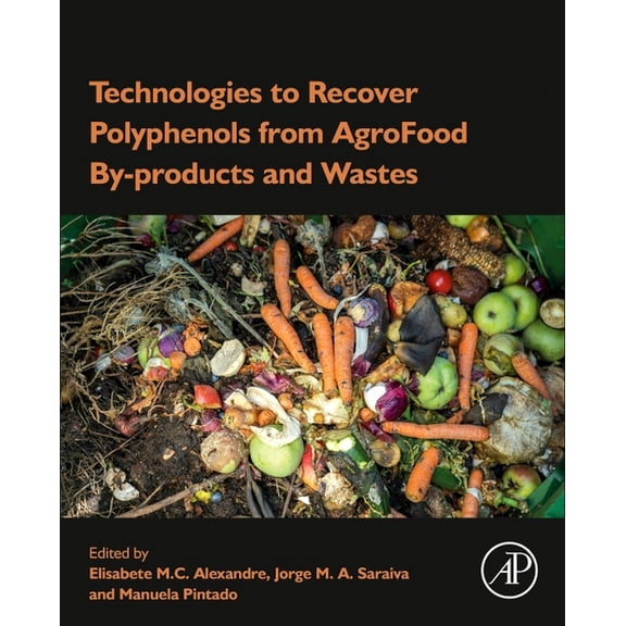 Technologies to Recover Polyphenols from Agrofood By-Products and Wastes, (Paperback)