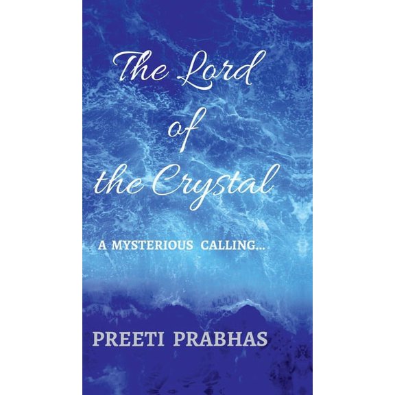 The Lord of the Crystal: a mysterious calling . . ., (Hardcover)