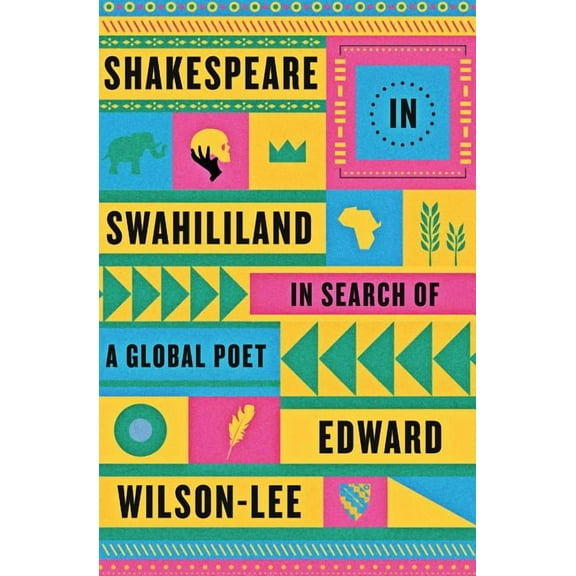 Shakespeare in Swahililand: In Search of a Global Poet, (Paperback)