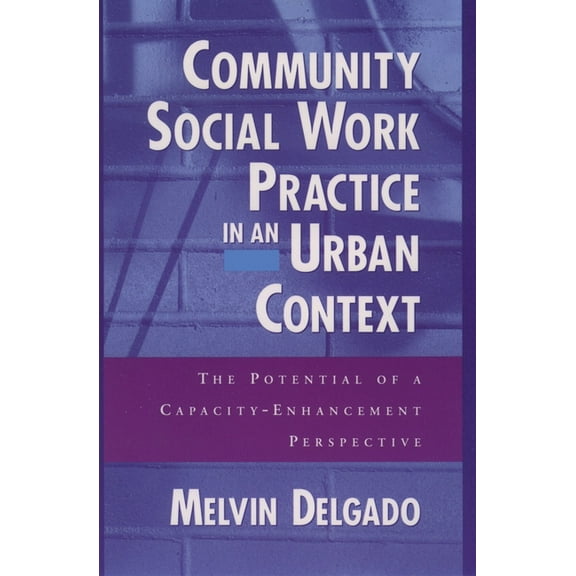 Community Social Work Practice in an Urban Context: The Potential of a Capacity-Enhancement Perspective, (Paperback)