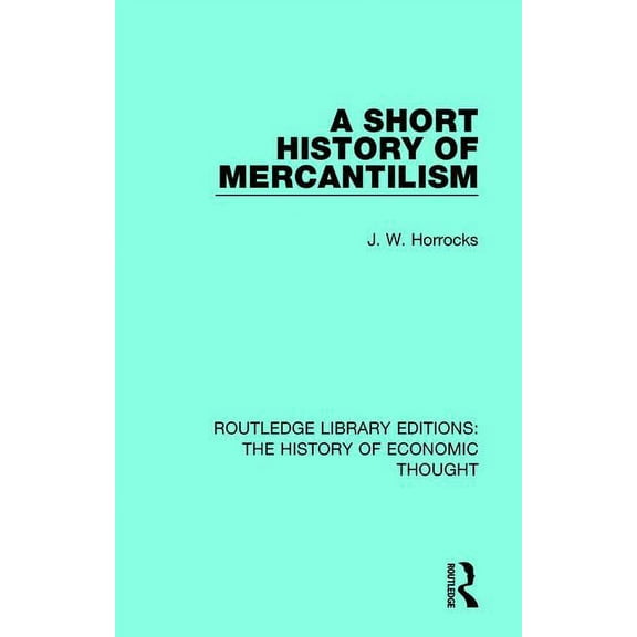 Routledge Library Editions: The History  A Short History of Mercantilism, (Paperback)