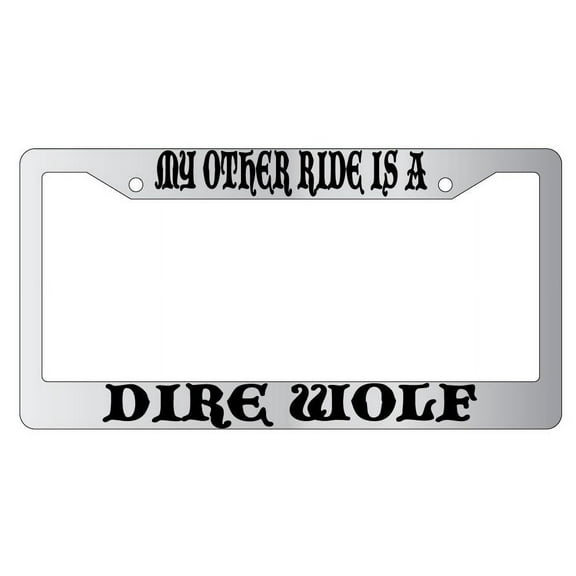 My Other Ride Is A Dire Wolf Chrome Plastic License Plate Frame